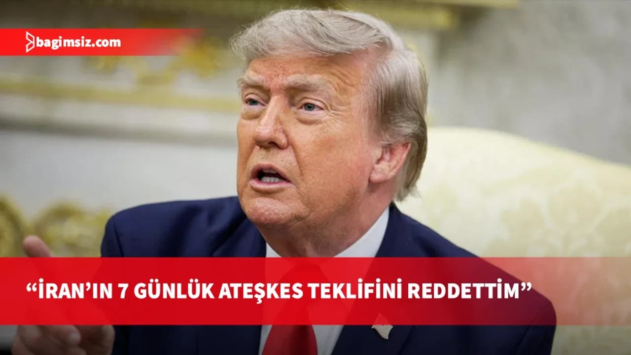 Trump, İran'ın 7 günlük ateşkes teklifini reddettiğini duyurdu