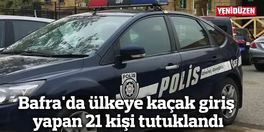 Bafra'da ülkeye kaçak giriş yapan 21 kişi tutuklandı