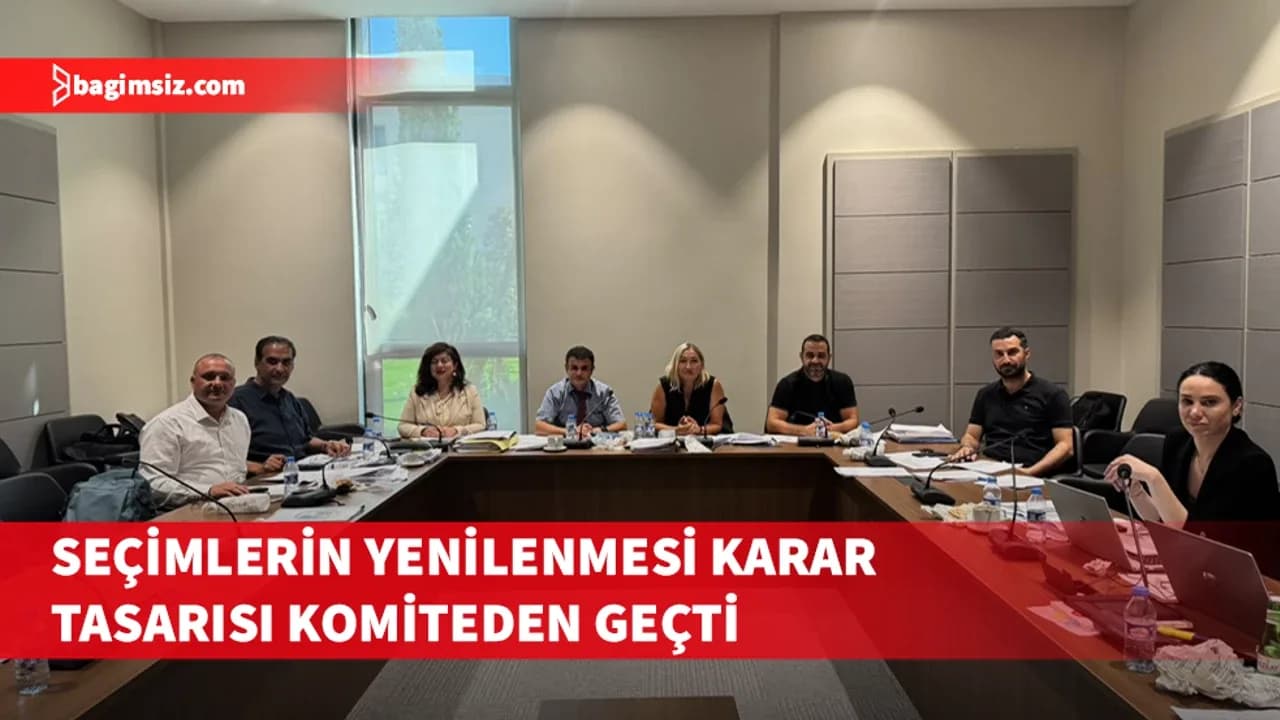 Seçimlerin yenilenmesine ilişkin karar tasarısı Genel Kurul’a sevk edildi