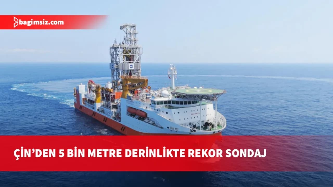 Çin'in derin deniz sondaj kapasitesi 5 bin metreye ulaştı