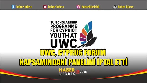 UWC, Cyprus Forum kapsamındaki panelini iptal etti