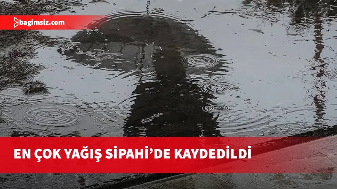 En çok yağış Sipahi’de kaydedildi