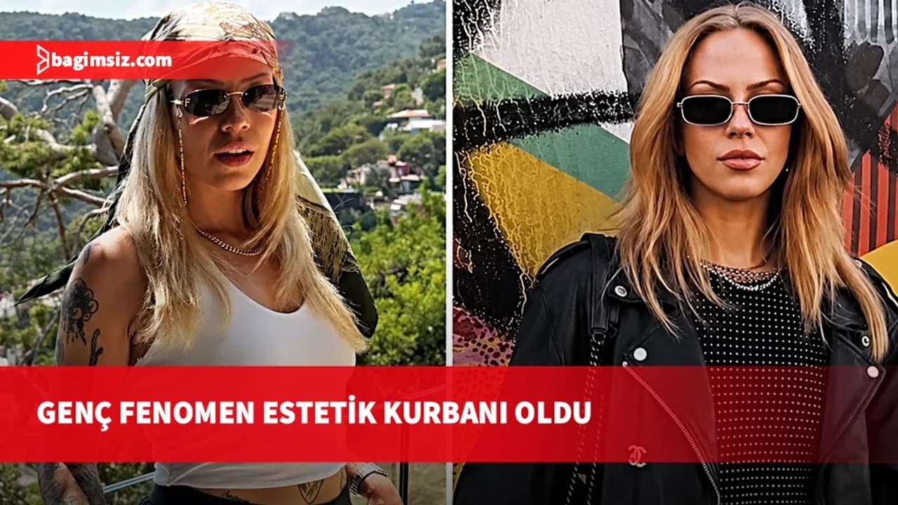 Sosyal medya fenomeni estetik işlem sırasında hayatını kaybetti