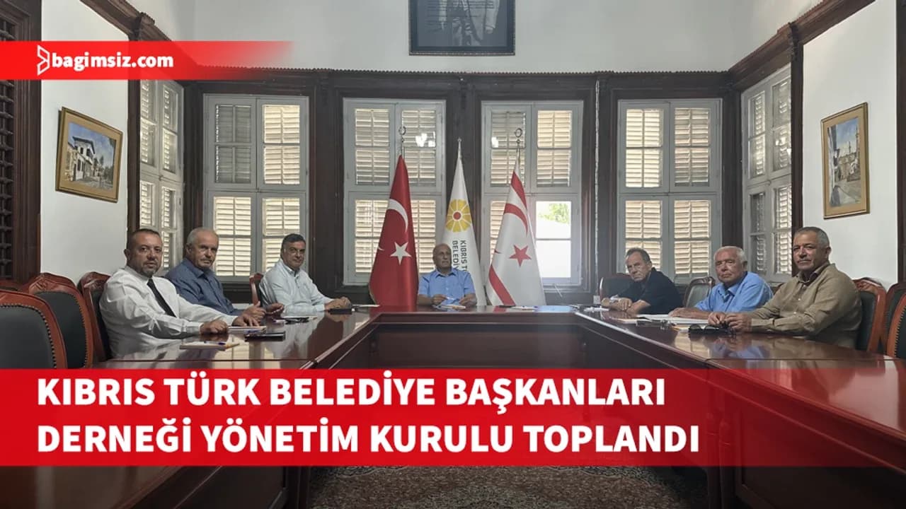 Kıbrıs Türk Belediye Başkanları Derneği Yönetim Kurulu toplandı