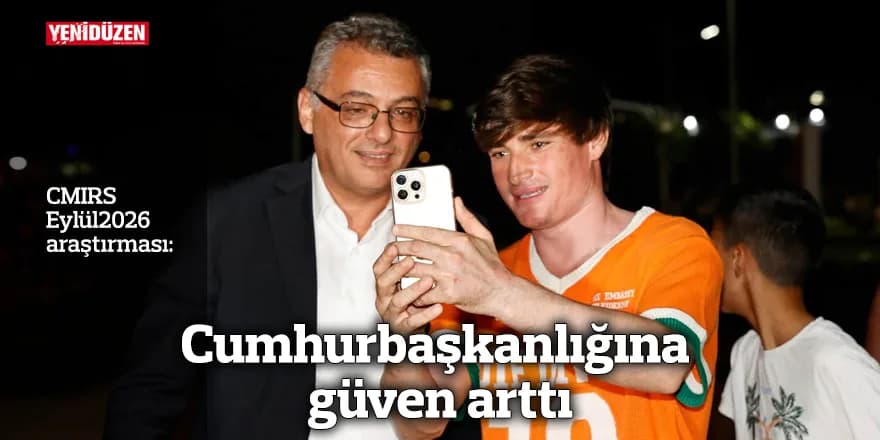 Cumhurbaşkanlığına güven arttı