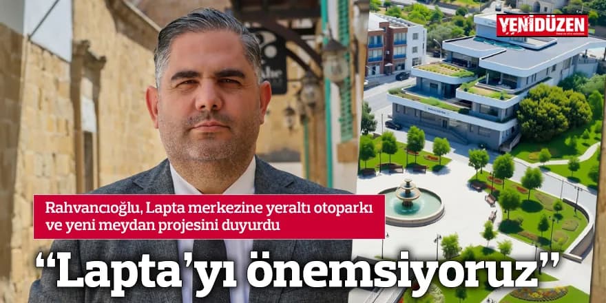 “Lapta’yı önemsiyoruz”