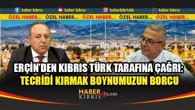 Erhan Erçin: Rum liderle yol yürümek neredeyse mümkün değil