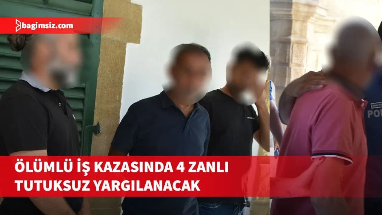 Haspolat’ta bir kişinin hayatını kaybettiği iş kazasında 4 zanlıya teminat