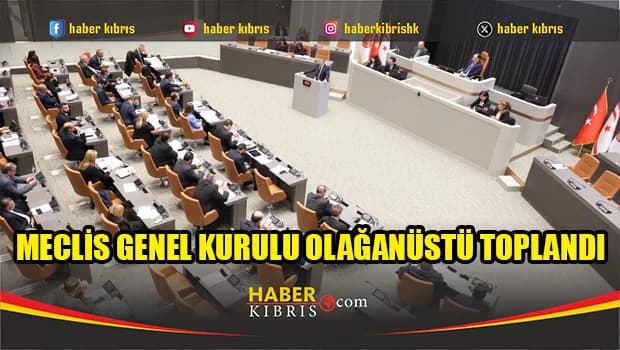 Meclis Genel Kurulu olağanüstü toplandı