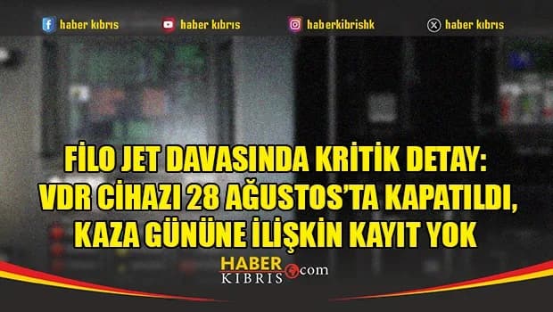 Filo Jet faciasında kritik detay: VDR cihazı kazadan iki gün önce kapatılmış