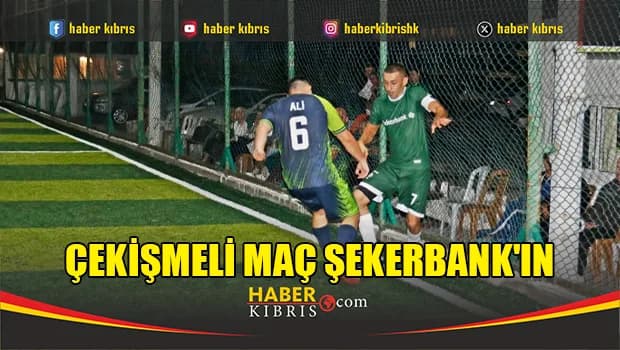 Çekişmeli maç Şekerbank'ın
