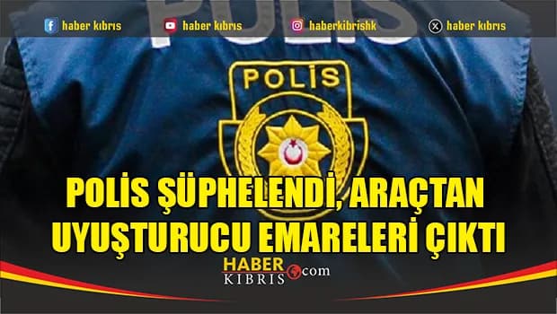 Polis şüphelendi, araçtan uyuşturucu emareleri çıktı