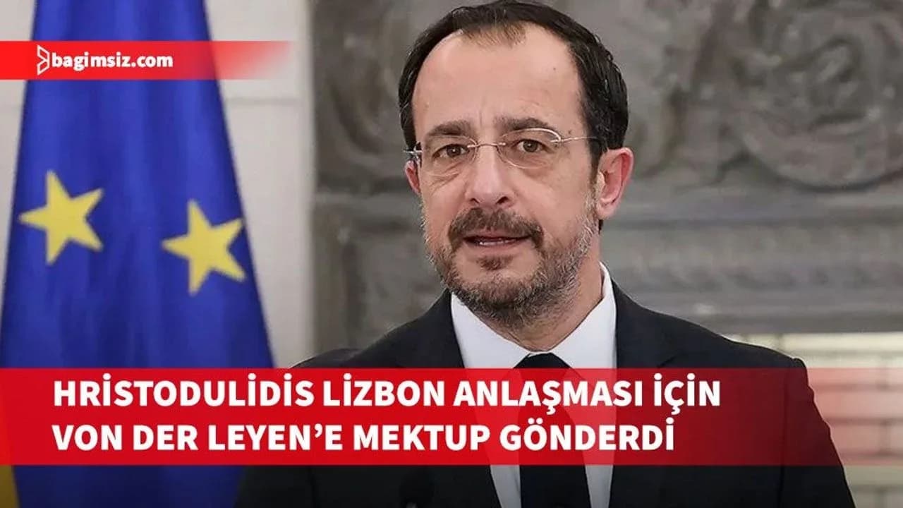 Hristodulidis Lizbon Anlaşması’nın yürürlüğe konması konusunda Von der Leyen’e mektup gönderdi