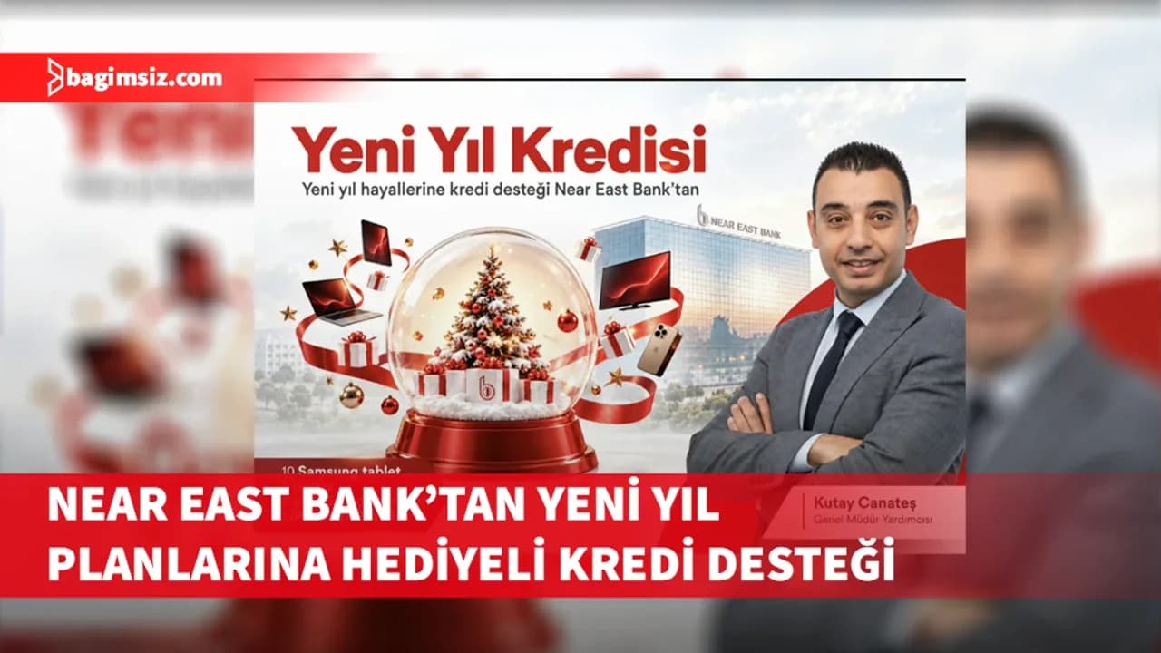 Near East Bank'tan yeni yıl planlarına hediyeli kredi desteği