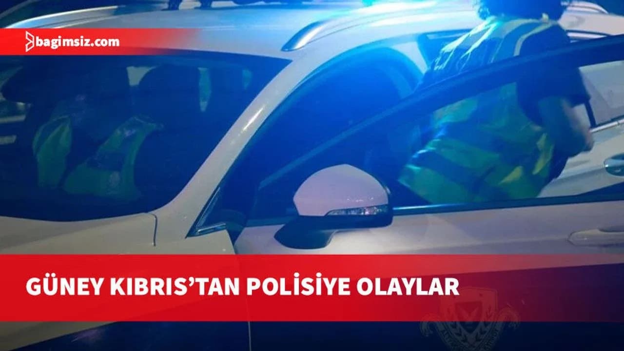 Güney Kıbrıs’tan polisiye olaylar...