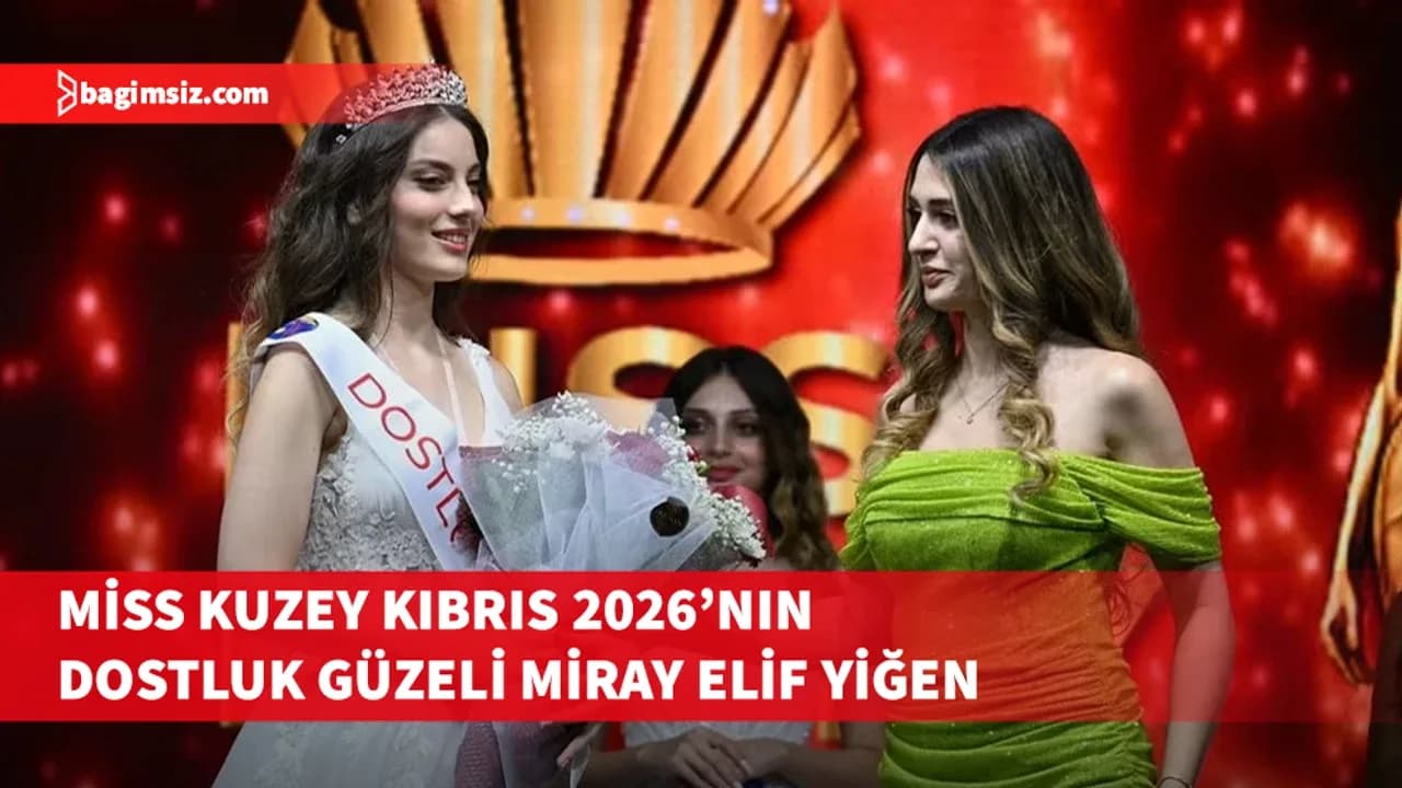 Miss Kuzey Kıbrıs 2026’nın Dostluk Güzeli Miray Elif Yiğen