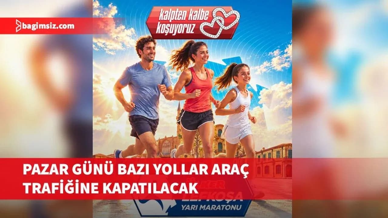 Ülker Lefkoşa Yarı Maratonu dolayısıyla 25 Ekim Pazar günü bazı yollar araç trafiğine kapatılacak