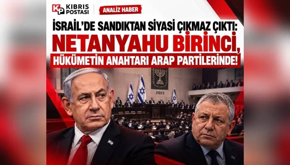 İsrail’de sandıktan siyasi çıkmaz çıktı: Netanyahu birinci, hükümetin anahtarı Arap partilerinde!