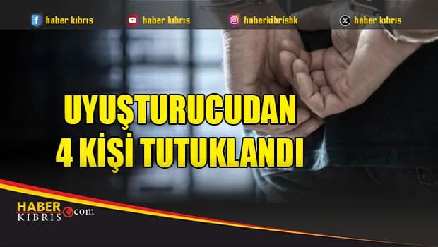 Uyuşturucu madde tasarrufundan dört kişi tutuklandı