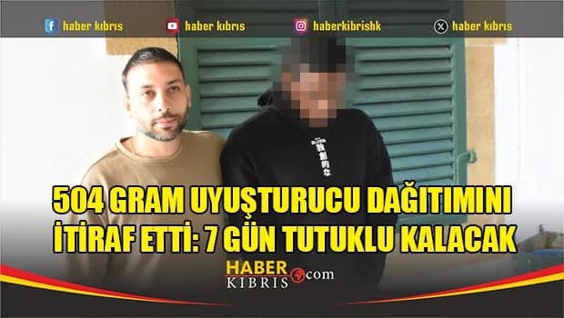 504 gram uyuşturucu dağıtımını itiraf etti: 7 gün tutuklu kalacak