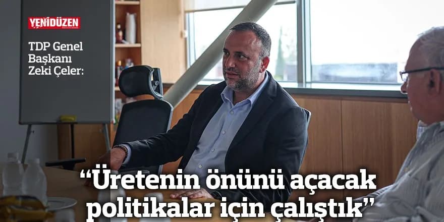 “Üretenin önünü açacak politikalar için çalıştık”