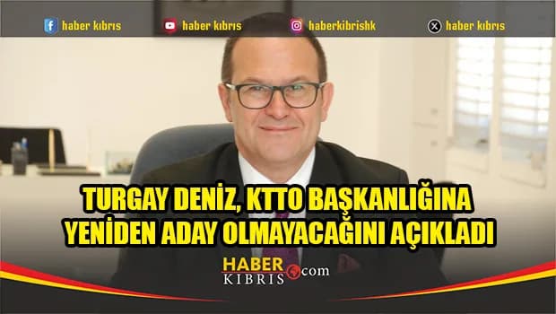 Turgay Deniz, KTTO Başkanlığına yeniden aday olmayacağını açıkladı