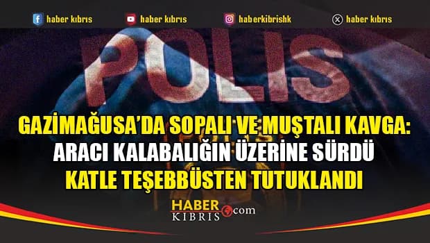 Gazimağusa’da sopalı ve muştalı kavga