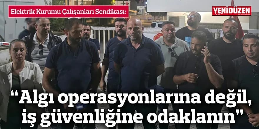 EL-SEN: “Algı operasyonlarına değil, iş güvenliğine odaklanın”