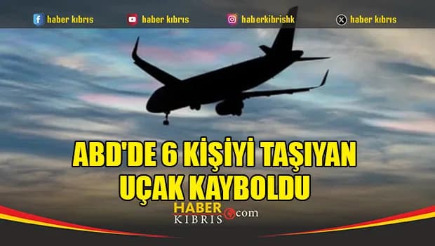 ABD'de 6 kişiyi taşıyan uçak kayboldu
