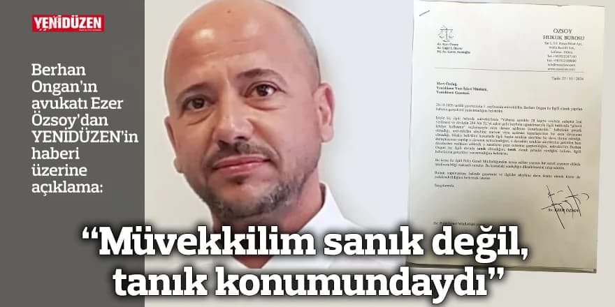 “Müvekkilim sanık değil, tanık konumundaydı”
