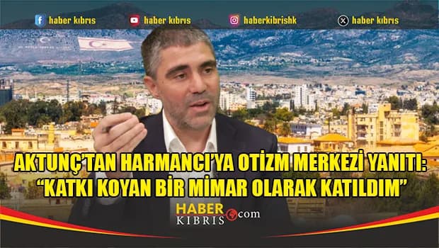 Aktunç’tan Harmancı’ya Otizm Merkezi Yanıtı: “Katkı Koyan Bir Mimar Olarak Katıldım”
