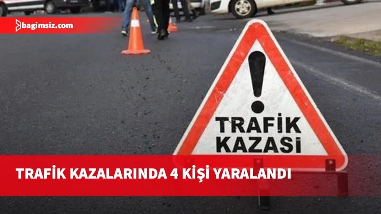 Dün ve bugün meydana gelen kazalarda dört yaralı, bir tutuklu...