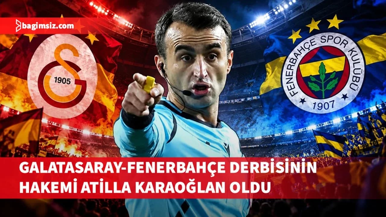 Galatasaray-Fenerbahçe derbisinin hakemi Atilla Karaoğlan oldu
