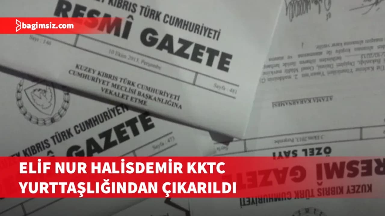 Elif Nur Halisdemir KKTC yurttaşlığından çıkarıldı
