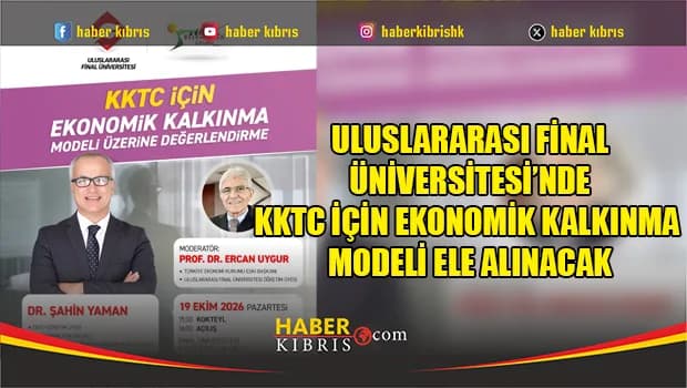 Uluslararası Final Üniversitesi’nde KKTC İçin Ekonomik Kalkınma Modeli Ele Alınacak
