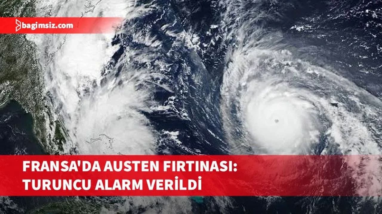 Fransa'da 23 vilayette Austen Fırtınası nedeniyle alarm seviyesi turuncuya çıkarıldı