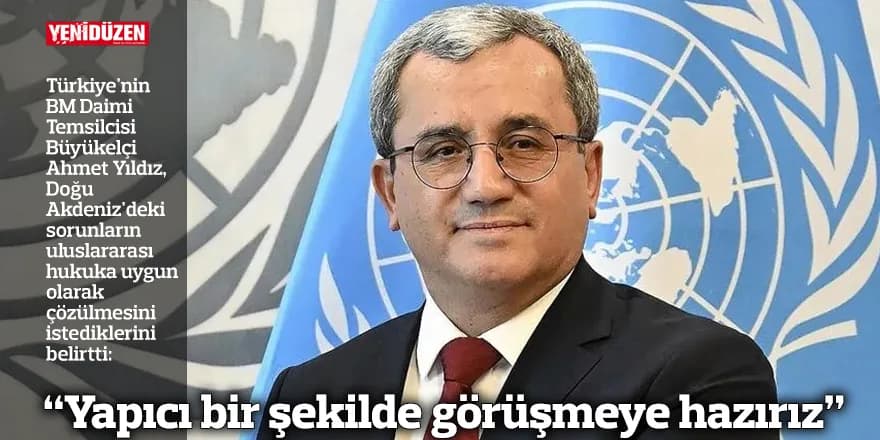 “Yapıcı bir şekilde görüşmeye hazırız”