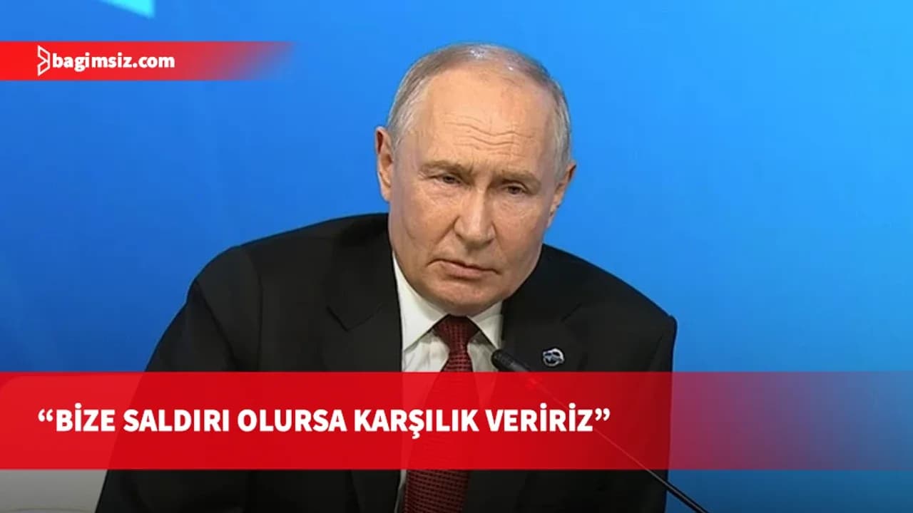 Putin: Bize saldırı olursa karşılık veririz