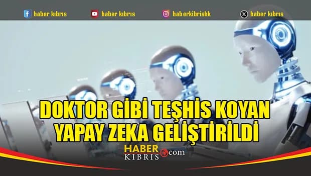 Doktor gibi teşhis koyan yapay zeka geliştirildi
