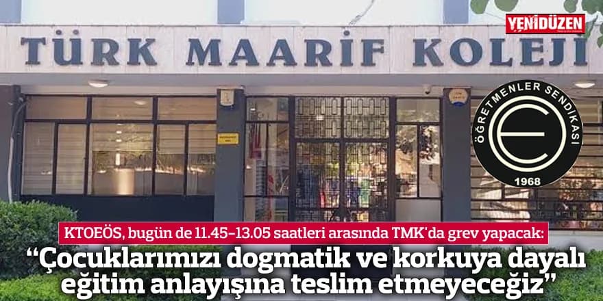 KTOEÖS, bugün de 11.45-13.05 saatleri arasında TMK'da grev yapacak