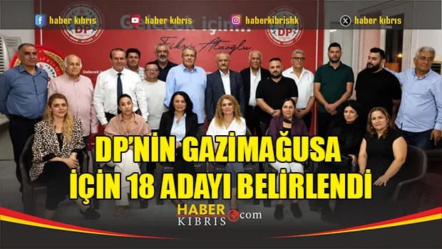 DP’nin Gazimağusa İçin 18 Adayı Belirlendi