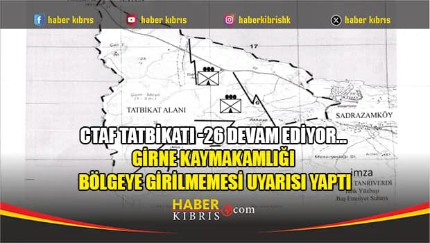 CTAF Tatbikatı -26 devam ediyor… Girne Kaymakamlığı bölgeye girilmemesi uyarısı yaptı