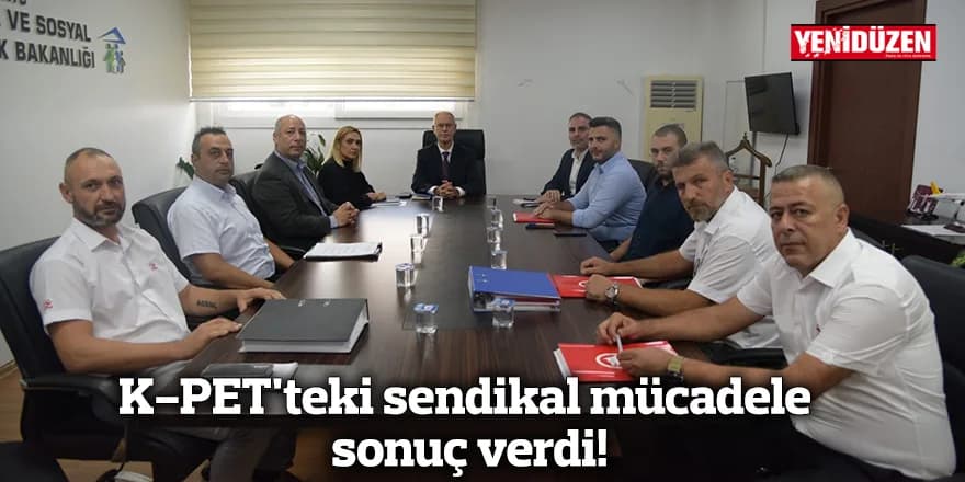 K-PET'teki sendikal mücadele sonuç verdi!