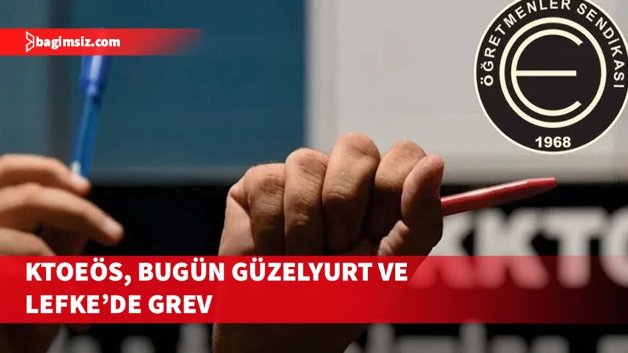 KTOEÖS, bugün Güzelyurt ile Lefke’de eylem ve grev yapacak