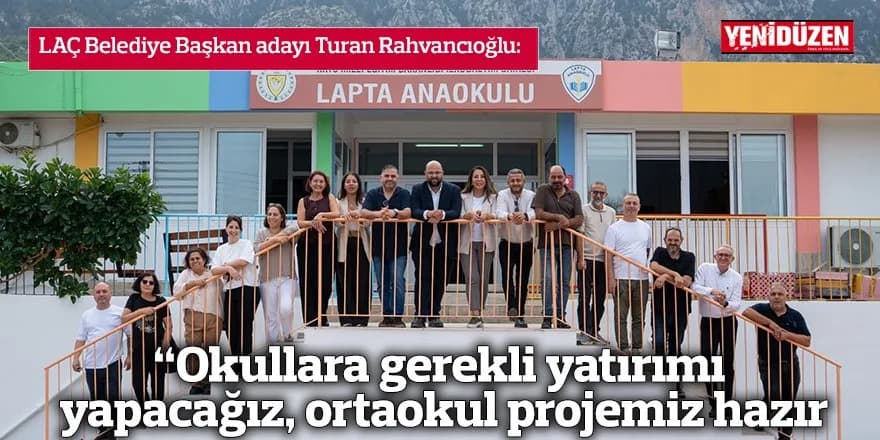 Rahvancıoğlu: Okullara gerekli yatırımı yapacağız, ortaokul projemiz hazır