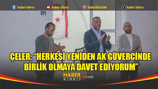 Çeler: “Herkesi yeniden ak güvercinde birlik olmaya davet ediyorum”