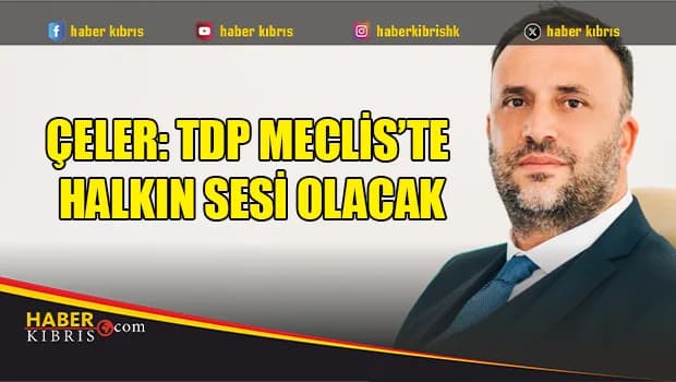 Çeler: Mühür sadece TDP’ye değil, toplumun geleceğine verilecek
