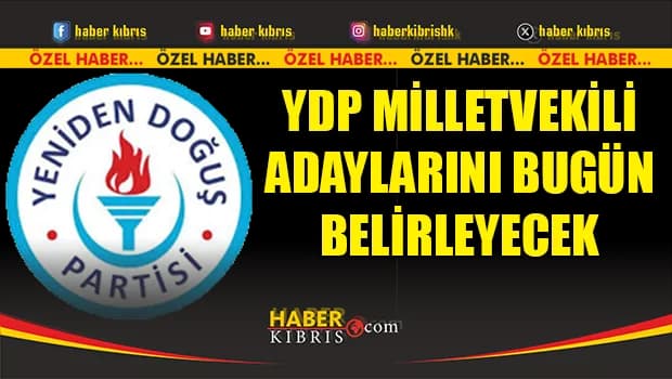 YDP Milletvekili Adaylarını bugün belirleyecek
