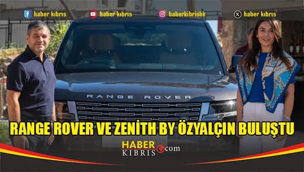 Range Rover ve Zenith by Özyalçın Buluştu