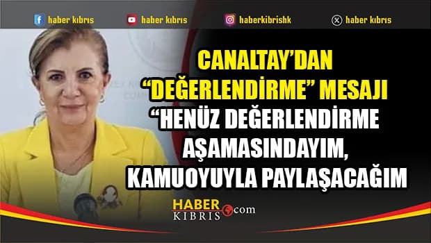 Canaltay: Kurultay sonuçlarını değerlendireceğim
